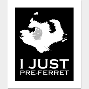 I just pre-ferrit (prefer it) ferret design Posters and Art